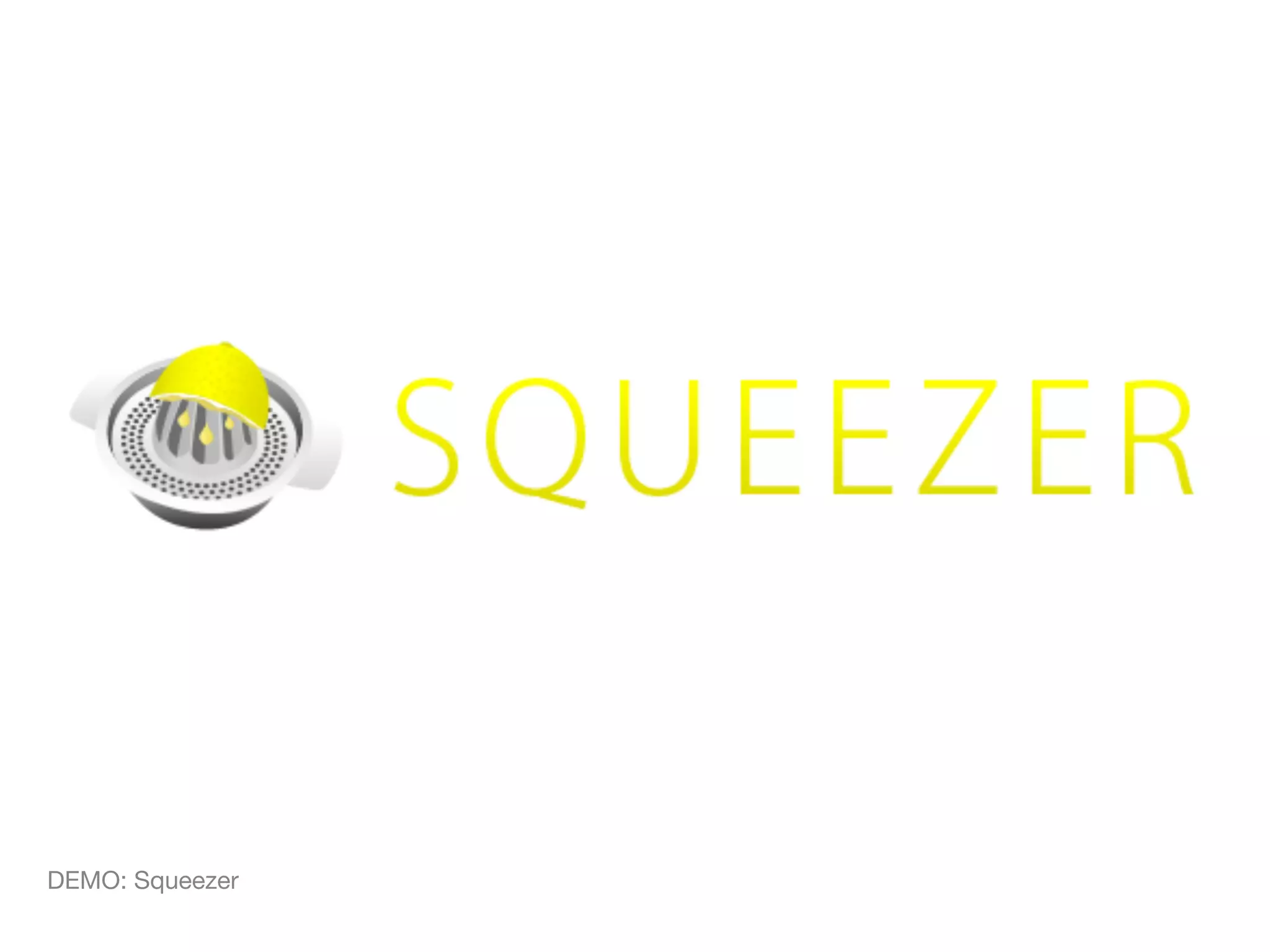 DEMO: Squeezer
 