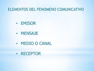 ELEMENTOS DEL FENOMENO COMUNICATIVOEMISOR