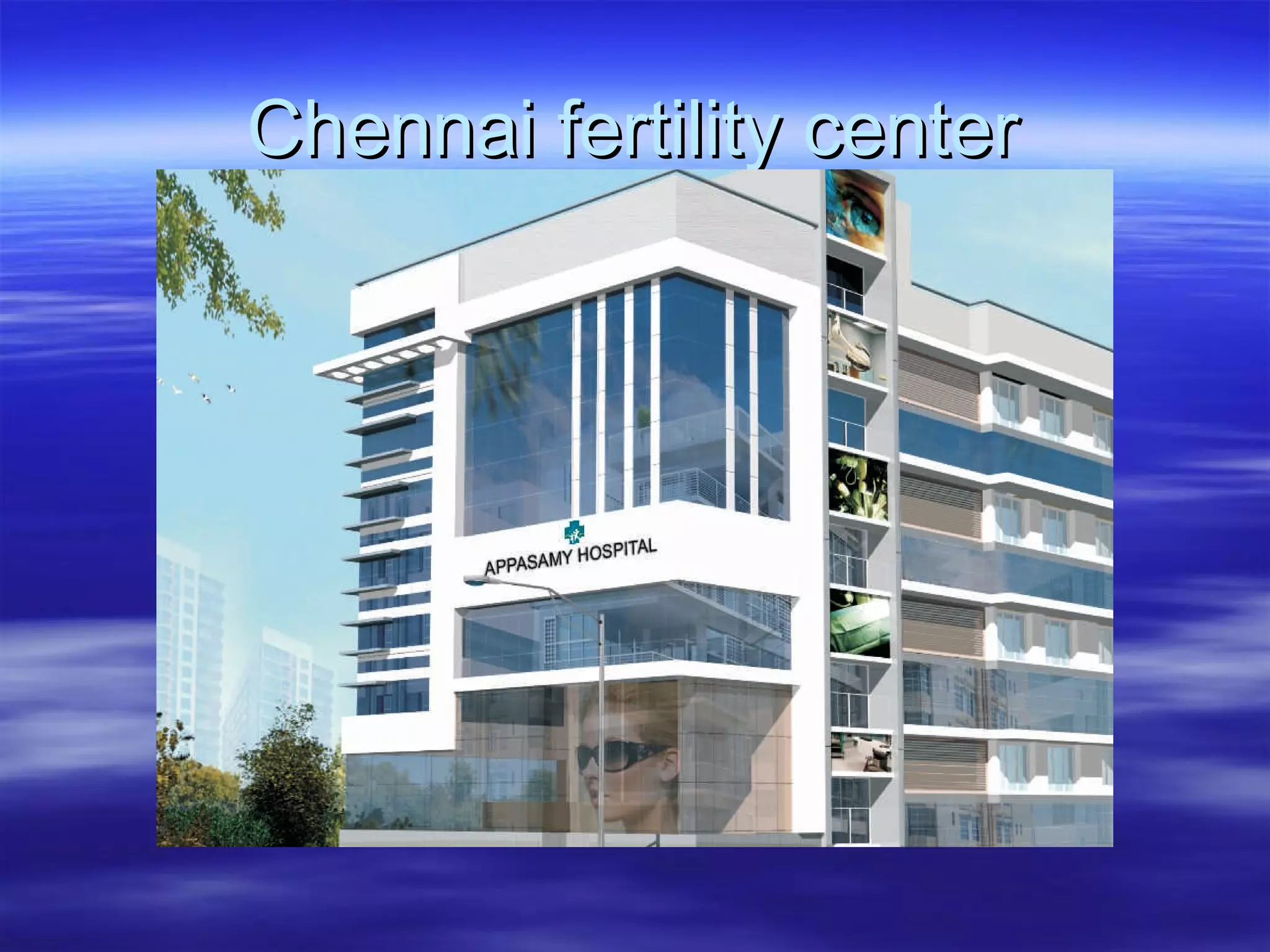 best ivf centre in India - chennai fertility centre -chennai,India | PPT
