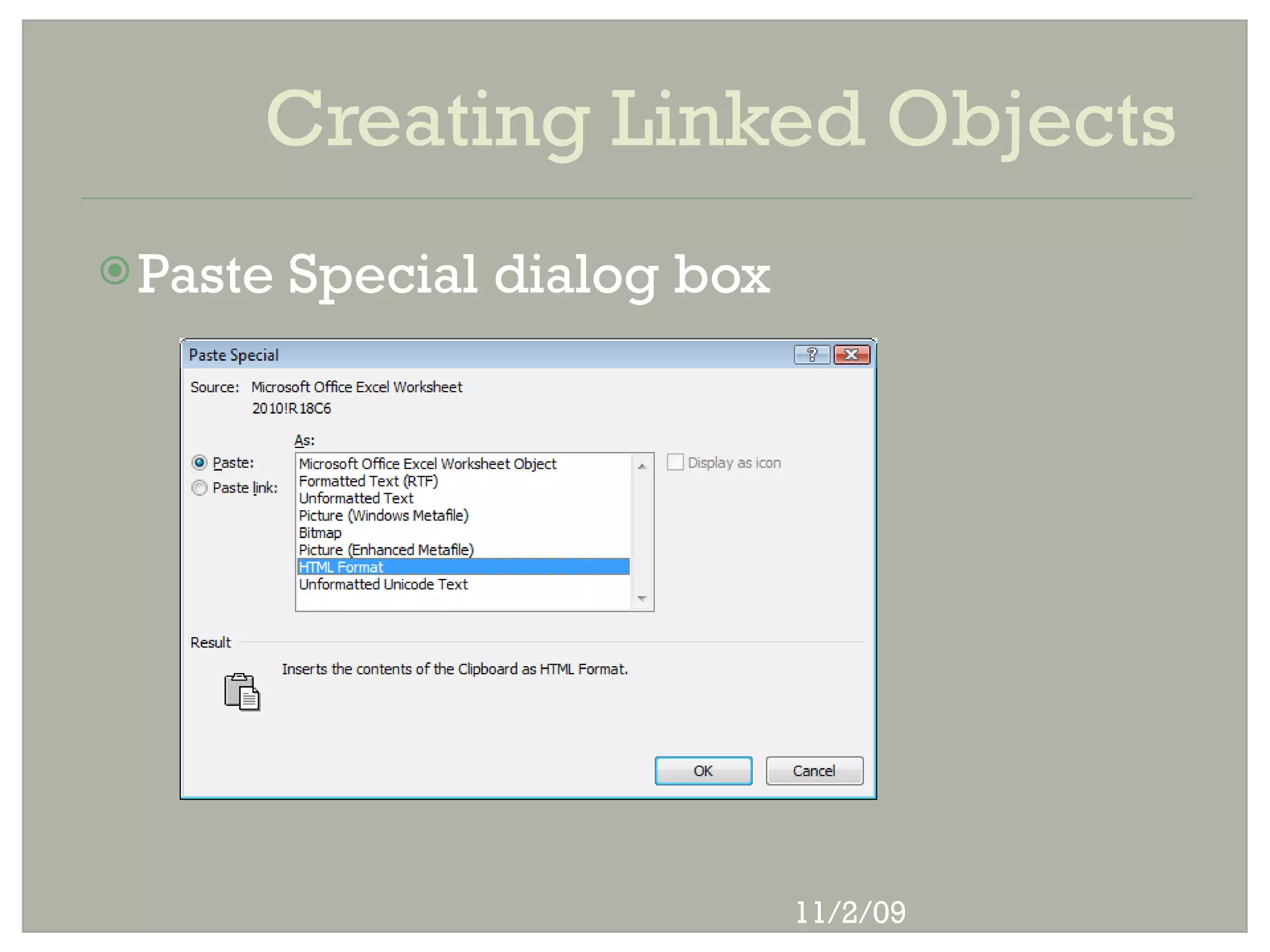 Creating Linked Objects
 Paste   Special dialog box




                               11/2/09
 