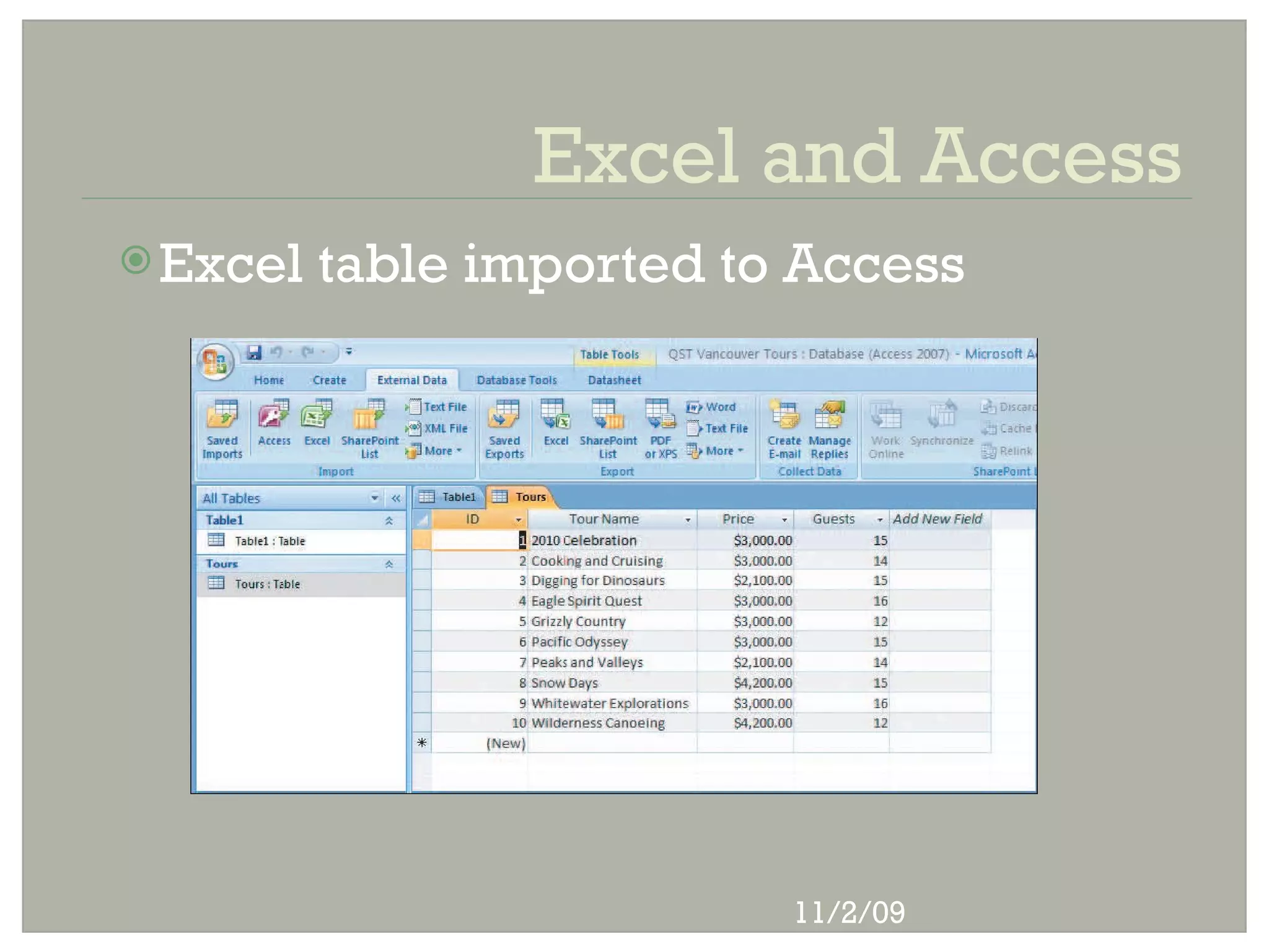 Excel and Access
 Excel   table imported to Access




                           11/2/09
 