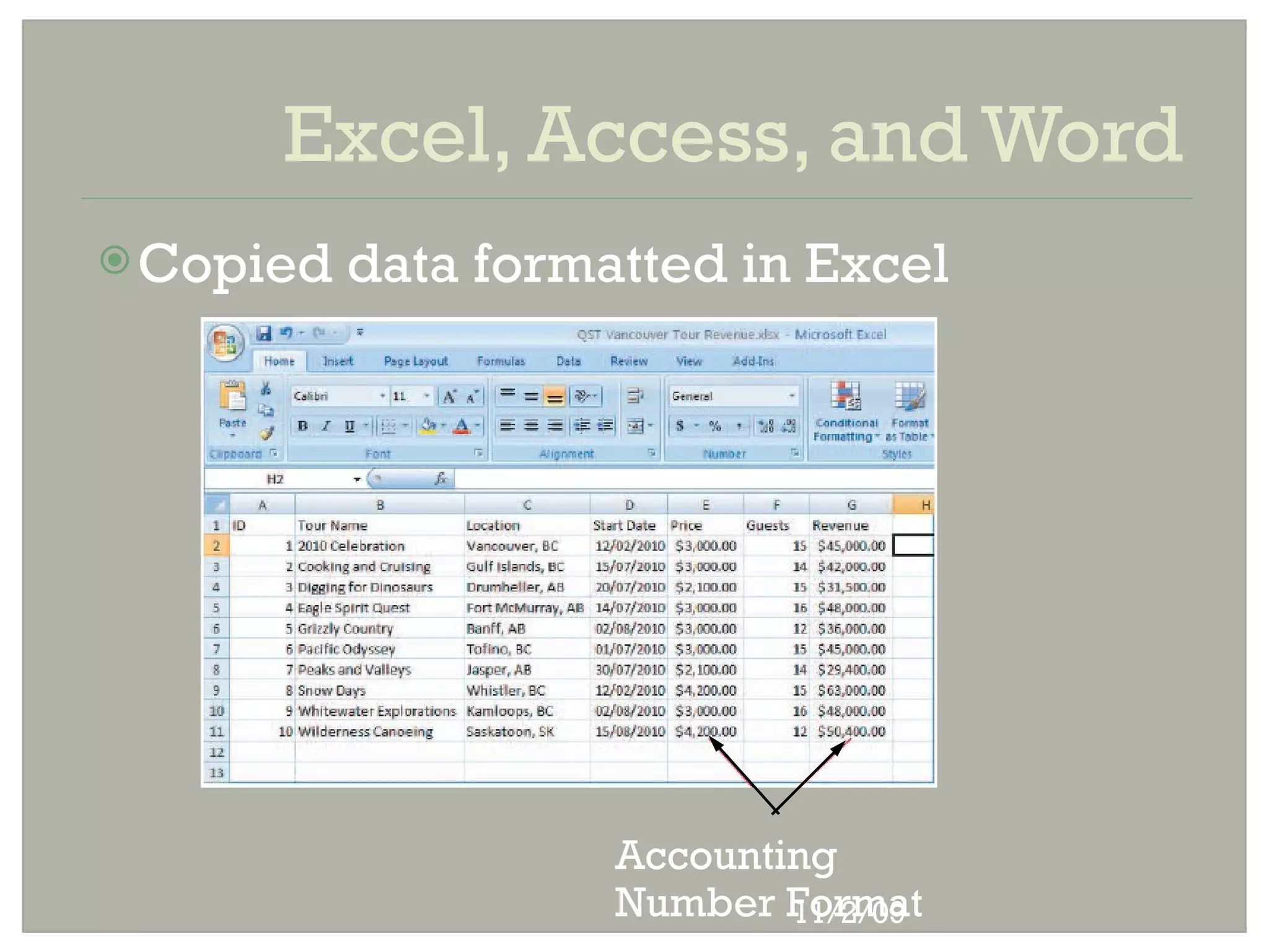 Excel, Access, and Word
 Copied   data formatted in Excel




                     Accounting
                     Number Format
                             11/2/09
 