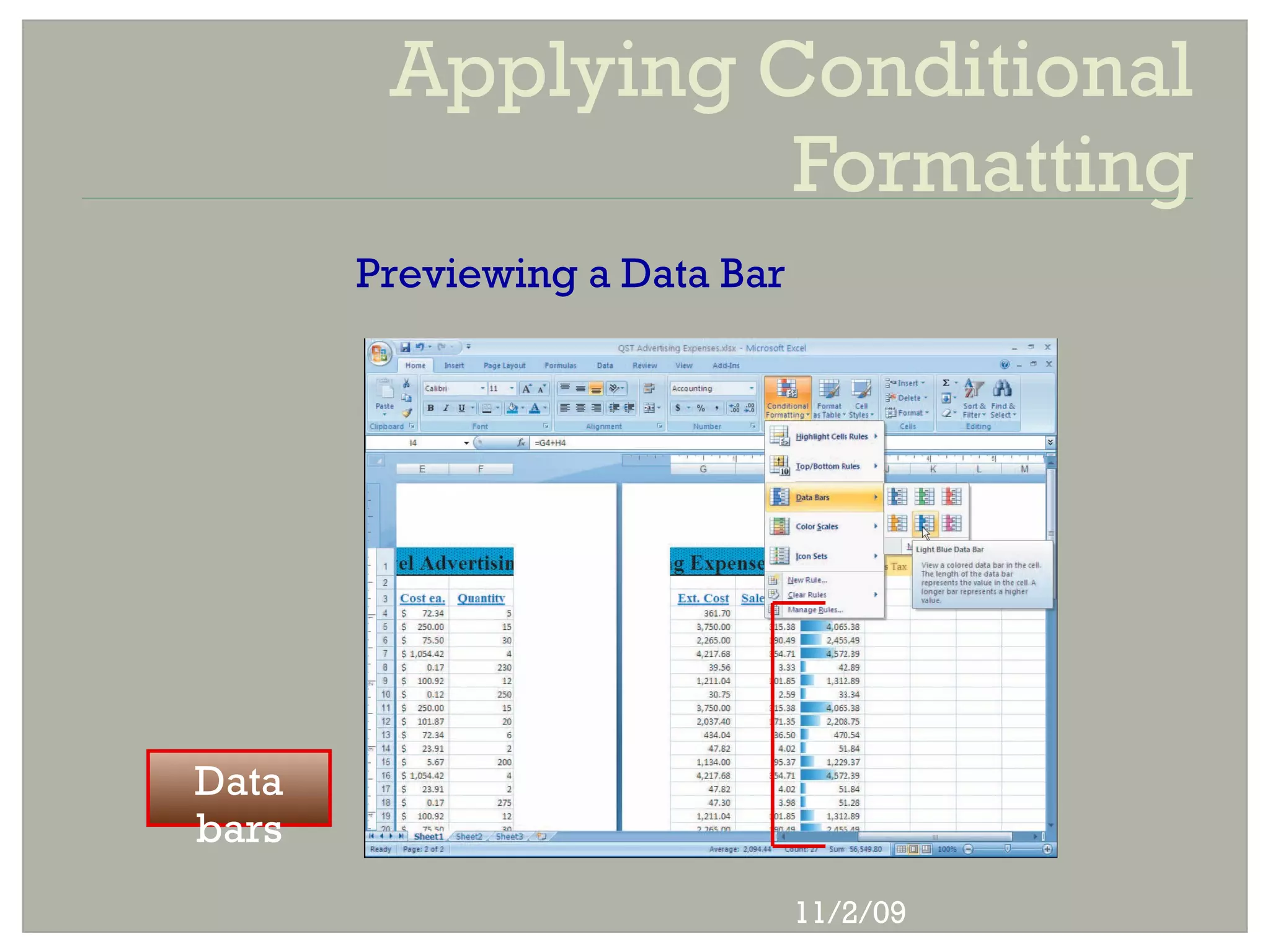 Applying Conditional
                  Formatting
       Previewing a Data Bar




Data
bars
                               11/2/09
 