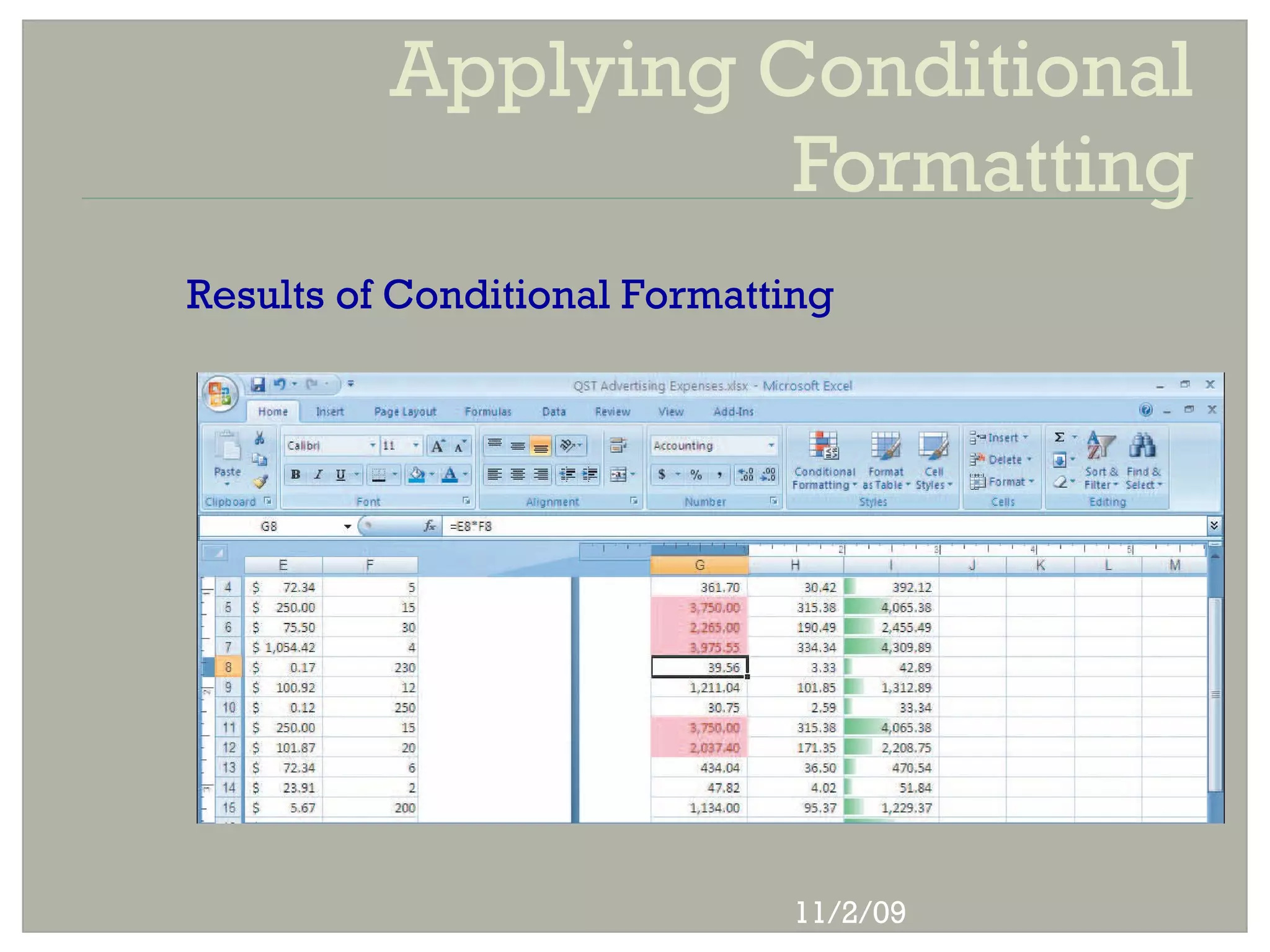 Applying Conditional
                    Formatting
Results of Conditional Formatting




                              11/2/09
 