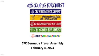 INTERNAL
INTERNAL
CFC Bermuda Prayer Assembly
February 4, 2024
 