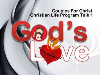 Couples For Christ
Christian Life Program Talk 1
 