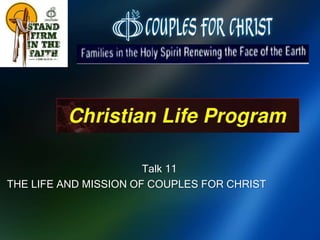 Talk 11
THE LIFE AND MISSION OF COUPLES FOR CHRIST
 