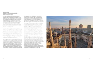 4 5
Alessandro Morelli
Assessore al Turismo, Marketing Territoriale,
Identità del Comune di Milano
Una città in equilibrio tra storia e futuro, capace di
mantenere salda la propria identità nel rispetto del suo
passato, una realtà internazionale che ama confrontarsi
con le sfide della contemporaneità e del cambiamento
interpretate attraverso l’innovazione e la sua innata
creatività. Questa oggi è la nuova immagine di Milano.
Un’immagine pensata e costruita nel corso di questi
anni che abbiamo contribuito a creare e rafforzare in
ambito nazionale ma soprattutto internazionale, grazie
all’incessante lavoro svolto dall’Assessorato al Turismo,
Marketing Territoriale, Identità.
Milano per la prima volta si è dotata di un piano di
posizionamento strategico e di una strategia di marketing
che hanno consentito di individuare il DNA costitutivo dei
valori della città, valori riconosciuti sia dai cittadini che
dall’intera comunità internazionale. Valori esclusivi che si
sono trasformati in asset sostanziali che hanno consentito
a Milano di distinguersi dalle altre città del mondo e
sintetizzabili in Conoscenza, Innovazione e Creatività.
Caratteristiche che hanno determinato il successo passato
e presente del capoluogo lombardo e che certamente
costituiscono la base del successo futuro.
Tutte le differenti azioni di marketing attuate in questi anni
a cominciare dal nuovo portale del turismo, passando per
la partecipazione ai grandi eventi internazionali e alle più
prestigiose fiere del settore, alla nascita di nuovi percorsi
turistici alla scoperta di una Milano inedita e inconsueta
e alle grandi mostre d’arte oltre alle insolite azioni di viral
marketing, sino al nuovo merchandising costituiscono
tanti tasselli complementari che contribuiscono, seppure
in modo diverso, a costruire un’immagine ambiziosa della
città e della sua nuova identità fatta di creatività, arte,
cultura e turismo. Un’identità, oggi, anche visiva grazie
al Brand Milano che non è semplicemente un marchio o
un logo ma l’essenza e lo spirito della milanesità che ha
permesso di dar vita ad oggetti unici capaci di trasformare
ogni cittadino o turista in un ambasciatore della nostra città.
Milano, grazie allo sforzo congiunto dell’Amministrazione
e dei tanti operatori privati attivi sul territorio, è sempre
più una città aperta, capitale riconosciuta della moda,
del design ed oggi anche del turismo, palcoscenico
ideale scelto da tante aziende, enti e tour operator che
si presentano al mondo partendo proprio dalla nostra
città. Una città diventata in questi anni meta sempre
più amata e ricercata da parte del turismo giovanile e
leisure che sceglie Milano per coniugare un soggiorno
fatto d’arte e cultura con la scoperta della grande offerta
formativa dedicata agli under 30, giovani talenti che qui
possono esprimere al meglio il proprio potenziale trovando
nelle aziende dell’eccellenza Made in Milan un attento
osservatore.
Oggi Milano è tutto questo e con la sua immagine può
competere con le grandi capitali internazionali cosciente
di presentarsi ad un appuntamento come Expo 2015 con
la consapevolezza di aver raggiunto un’offerta di servizi
turistici adeguata. In questo contesto Expo si pone come
un vero e proprio spartiacque in cui diviene imprescindibile
l’avvio di un serio dibattito che consideri, non solo le
esigenze di imprenditori, politici, urbanisti e architetti,
ma anche e soprattutto i bisogni dei cittadini.
Un risultato raggiunto grazie all’impegno dell’Assessorato
e dei tanti professionisti che in questi anni hanno affiancato
al loro lavoro un grande amore per la nostra città.
 