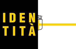 I D E N
T I T À
 