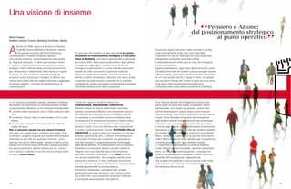 14
Cinque anni dopo il percorso è stato tracciato e avviato,
credo positivamente: molte cose sono state fatte,
ovviamente non da soli. Molti gap con le principali aree
metropolitane competitor sono stati colmati.
E certamente ancora molte sono le cose che rimangono
da fare e consolidare.
E grandi soddisfazioni: oggi siamo stati riconosciuti come
una delle prime mete del turismo culturale europeo insieme
a Roma e Parigi, quinti nella classifica del New York Times
tra i 41 must turistici del 2011. Quasi 2 milioni di visitatori
unici sul Nuovo Portale del Turismo in poco più di un anno.
Tra le prime città (sicuramente amministrazioni)
a utilizzare il web come potente strumento di marketing.
Tra le mete più ambite nell’immaginario turistico delle
grandi guide on-line e del mondo universitario, anche
internazionale, che sempre più guarda a quanto fatto
dall’Amministrazione in questo campo come esempio
e benchmarking. Tra le mete ambite per un turismo estivo
di studi. Siamo diventati ormai parte dell’immaginario
degli studenti stranieri come testimonia una studentessa
di Losanna che ci considera “una della città più ambite
al mondo dagli studenti, come sottolinenano Europmonitor
International e Trip Advisor.…” o dei tanti studenti milanesi
che vogliono fare un dottorato di ricerca sul nuovo Brand
Milano, dei ragazzi Erasmus che da qualche anno hanno
“eletto” Milano a meta tra le più attrattive per il programma
di scambi giovanili e con i quali abbiamo iniziato
un’ importante collaborazione e un proficuo scambio
di idee.Tante le persone entusiaste: dai molti collaboratori
interni, ai colleghi, ai numerosi partner di prestigio che
ci hanno accompagnati e consigliati in questo cammino.
Approfitto dell’occasione per ringraziare tutti.
Tanti progetti innovativi per il futuro e ancora molta molta
molta passione per una città che pretende tanto ma
che restituisce ancora di più.
Maria Chieppa
Direttore Centrale Turismo, Marketing Territoriale, Identità
A
lla fine del 2006 nasce e si struttura la Direzione
Centrale Turismo, Marketing Territoriale, Identità.
Una grande intuizione dell’Amministrazione,
considerando il contesto competitivo globale.
Una grande intuizione confermata anche dalle analisi
su 16 grandi metropoli, 14 delle quali avevano messo
il “turismo” e la promozione al primo posto tra i settori
strategici. Infatti l’intensità della concorrenza tra territori
per l’attrazione e il trattenimento delle risorse è in rapido
aumento. Le città con buone capacità progettuali
avvertono quindi sempre più il bisogno di definire una
visione futura della città per meglio indirizzare e aggregare
le energie cittadine, i processi di pianificazione e di
comunicazione.
In uno scenario competitivo globale, parlare di marketing
territoriale e di promozione ha necessariamente richiesto
un’approfondita riflessione su tre dimensioni fondamentali:
• L’identità intesa soprattutto come il DNA costitutivo della
città
• La visione, il futuro: dove si vuole andare e chi si vuole
essere
• Lo scenario competitivo internazionale che detta le
regole del gioco
Non un percorso casuale ma una visione d’insieme
che oggi, con questo lavoro, vogliamo raccontare. Tutte
le attività e i progetti sviluppati sono tasselli dell’immagine
ambiziosa di una città che quando si misura è - unico
esempio tra tutte le città studiate - sempre ai vertici e che
tuttavia non si ferma mai ad ammirare il proprio successo
ma avanza ponendosi obiettivi sempre più alti, coerenti
con la storia e l’ identità di una città che ha sempre svolto
un ruolo di prime mover.
Un percorso che è partito col dare alla città il suo primo
Documento di Posizionamento Strategico e il suo primo
Piano di Marketing. Una lettura approfondita e trasversale
del proprio DNA, delle proprie potenzialità e degli obiettivi
strategici da raggiungere. La vision di come la città
immagina il proprio futuro e di come intende posizionarsi
rispetto alle città concorrenti, in particolar modo per
l’attrazione delle risorse esterne. Un piano concreto di
attività e obiettivi di marketing. Strumenti che hanno aiutato
a indicare una rotta univoca e coerente con lo scenario
mondiale che vede le grandi aree metropolitane competere
nell’ambito dell’economia della conoscenza.
E dove per l’appunto le parole chiave sono
CONOSCENZA, INNOVAZIONE, CREATIVITÀ.
Elementi chiave che hanno determinato il successo
passato e presente di Milano e che certamente saranno
alla base del suo successo futuro. Così Milano decide
di competere in un contesto ancora più sfidante, dove
l’innovazione e la conoscenza incontrano il fattore critico
di successo nell’affermazione delle eccellenze di ogni
territorio: l’Uomo. Ecco che il terreno della competizione,
la scelta di posizionamento, diventa l’ECONOMIA DELLA
CREATIVITÀ. In questi quasi 5 anni di lavoro si è cercato
pertanto, partendo da zero, di dotare l’Amministrazione
di strumenti innovativi per consentire una governance
forte del processo di programmazione e monitoraggio
delle attività dell’Ente, in collaborazione con la Direzione
Generale, e di sviluppare attività e progetti coerenti e
integrati. Una nuova identità visiva che consentisse
alla città di investire, finalmente, in un Brand forte ma
non ancora capitalizzato. Tanti progetti e attività nuove
ambiziose e stimolanti. E tanta, tantissima promozione
per una città che si è spesso timidamente nascosta senza
ostentare apertamente la propria bellezza.
Promozione tradizionale, campagne virali, progetti
sperimentali sulla web reputation che ci hanno portati
fino a New York, al più importante simposium dedicato
al mondo dei social network e del web 2.0.
Una visione di insieme.
15
 