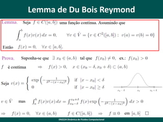 Lemma de Du Bois Reymond

EN3224 Dinâmica de Fluidos Computacional

 