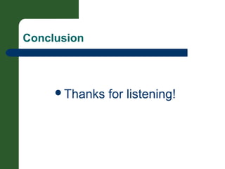 Conclusion
Thanks for listening!
 