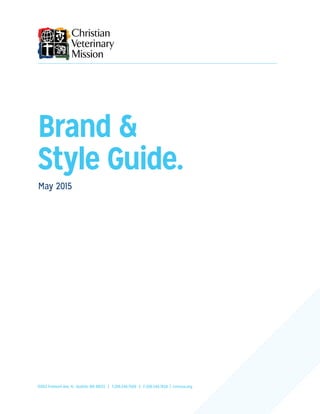 Brand &
Style Guide.
May 2015
19303 Fremont Ave. N., Seattle, WA 98133 | T:206.546.7569 | F:206.546.7458 | cvmusa.org
 