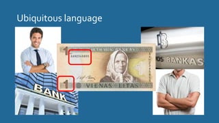 Ubiquitous language
 
