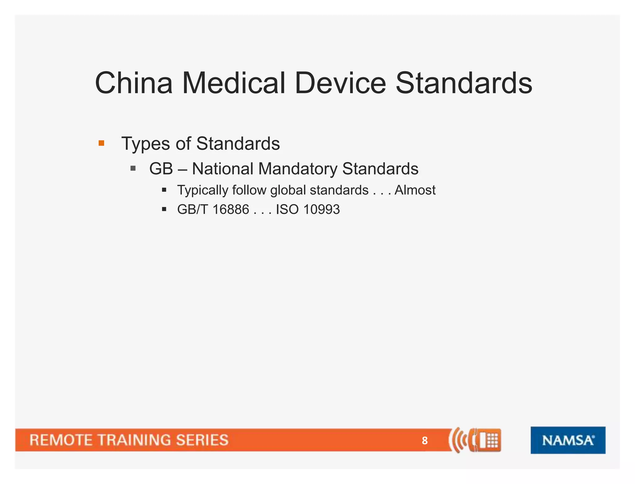 China Medical Device Standards 
8 
 Types of Standards 
 GB – National Mandatory Standards 
 Typically follow global standards . . . Almost 
 GB/T 16886 . . . ISO 10993 
 