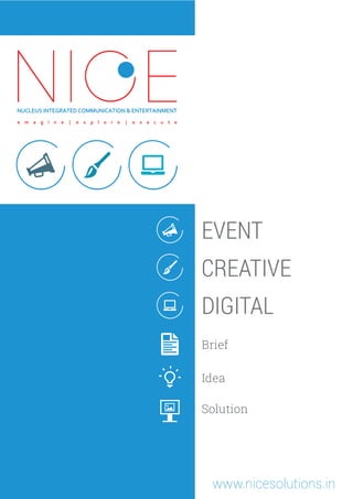 CREATIVE
DIGITAL
EVENT
Brief
Idea
Solution
www.nicesolutions.in
 
