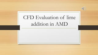 CFD Evaluation of lime
addition in AMD
 