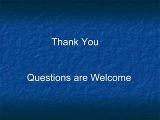 Thank You


Questions are Welcome
 