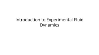Introduction to Experimental Fluid
Dynamics
 