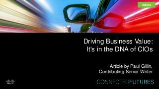Driving Business Value:
It's in the DNA of CIOs
Article by Paul Gillin,
Contributing Senior Writer
Article
 