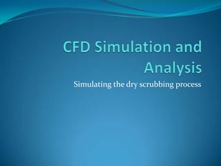 Simulating the dry scrubbing process
 