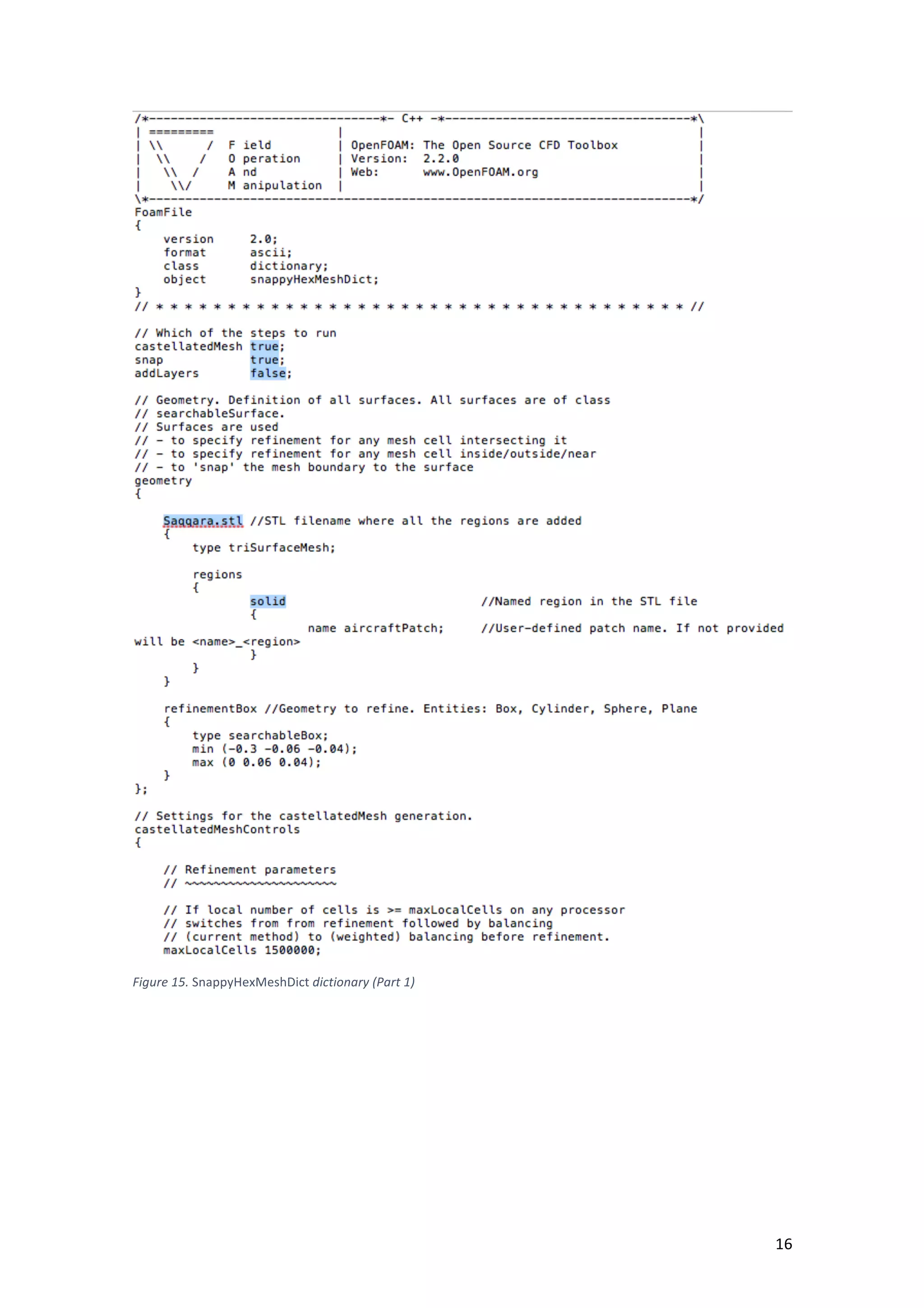 ! 16!
!
Figure+15.+SnappyHexMeshDict+dictionary+(Part+1)+
 