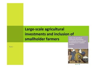 Large-scale agricultural
investments and inclusion of
smallholder farmers
 