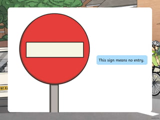 This sign means no entry.
 