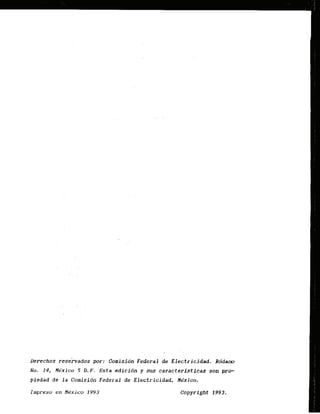 Llerechos resebados por: Cdmision'Federal de .Electric'idad. R6dano
No. 34, Me'x.ico 5 D.F. E s t a edicidn y sus caracteristicas son pro-
pledad de la Cornision Federal de Electricidad, N&xico.
 