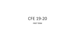 CFE 19-20
FIRST TERM
 