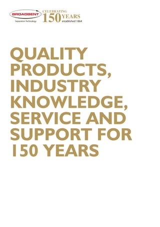 QUALITY
PRODUCTS,
INDUSTRY
KNOWLEDGE,
SERVICE AND
SUPPORT FOR
150 YEARS
 