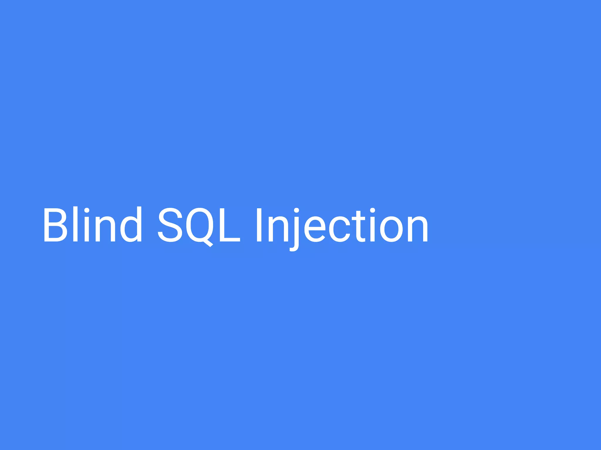Blind SQL Injection
 