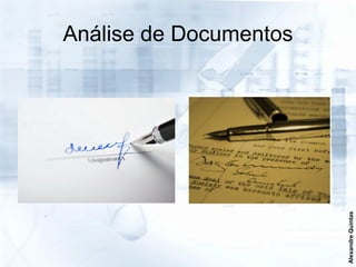 Análise de Documentos




                        Alexandre Quintas
 