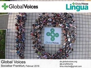 de.globalvoices.org
@LenaNitsche
lena.nitsche@gmail.com
 