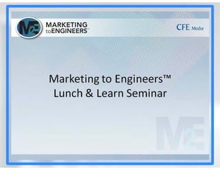 Marketing to Engineers® Lunch and Learn