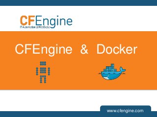 www.cfengine.com
CFEngine & Docker
 