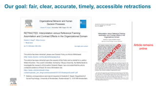 Our goal: fair, clear, accurate, timely, accessible retractions
Article remains
online
 