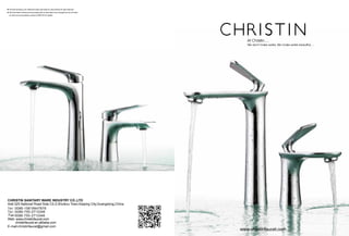At Christin....
We don't make water, We make water beautiful....
Pictures showing is for reference,exact size basis on real product.All right reserved.
We have been working and innovating with un-stop step,if any changes,we do not make
an extra announce,please contact CHRISTIN for details.
Add:325 National Road Side C2-2,Shuikou Town,Kaiping City,Guangdong,China.
CHRISTIN SANITARY WARE INDUSTRY CO.,LTD
Web: www.christinfaucet.com
christinfaucet.en.alibaba.com
www.christinfaucet.com
E-mail:christinfaucet@gmail.com
Te l : 0086-750-2713346
Te l : 0086-15819947878
Fax:0086-750-2713346
 