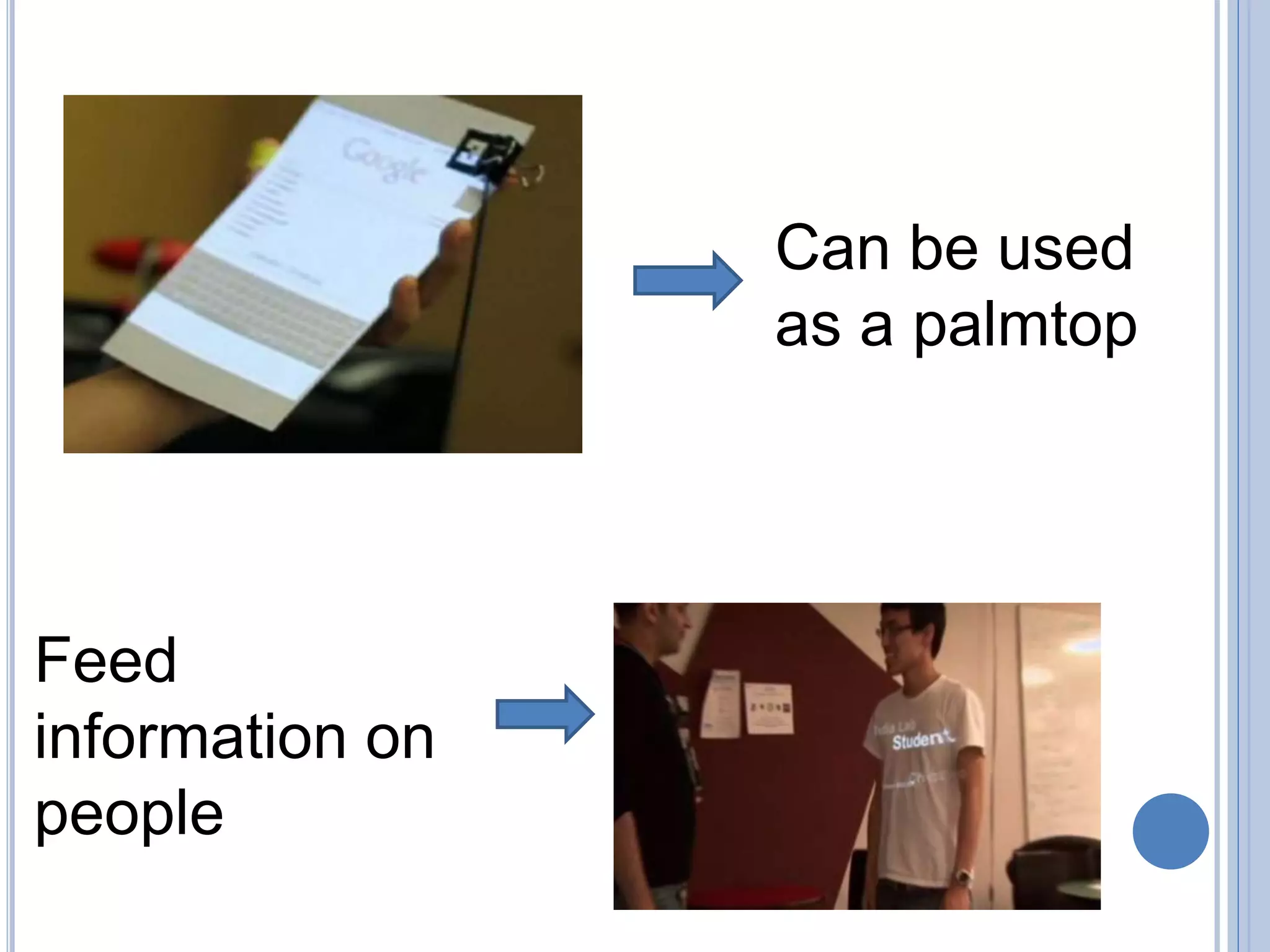 Feed
information on
people
Can be used
as a palmtop
 