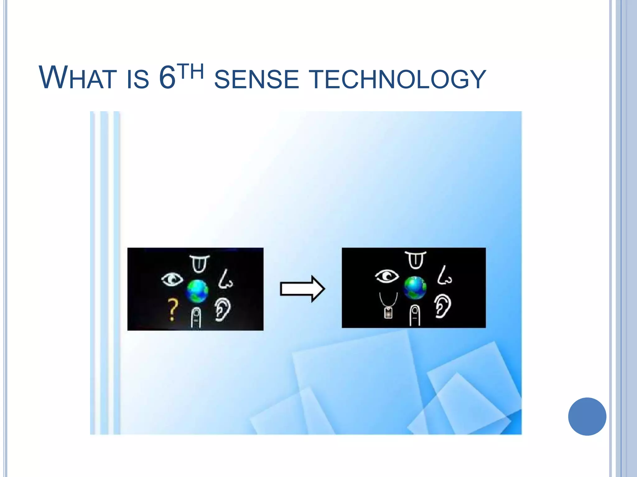 WHAT IS 6TH SENSE TECHNOLOGY
 