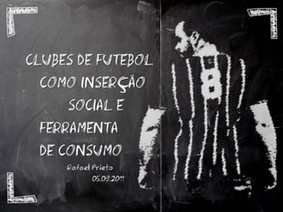 INTERCOM 2011 - Clubes de Futebol como Inserção Social e Ferramenta de Consumo