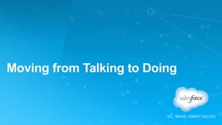 Moving from Talking to Doing
 