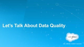 Let’s Talk About Data Quality
 