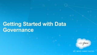 Getting Started with Data
Governance
 
