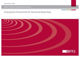 Conceptual Framework for Financial Reporting
Project Summary and Feedback Statement
September 2010
 