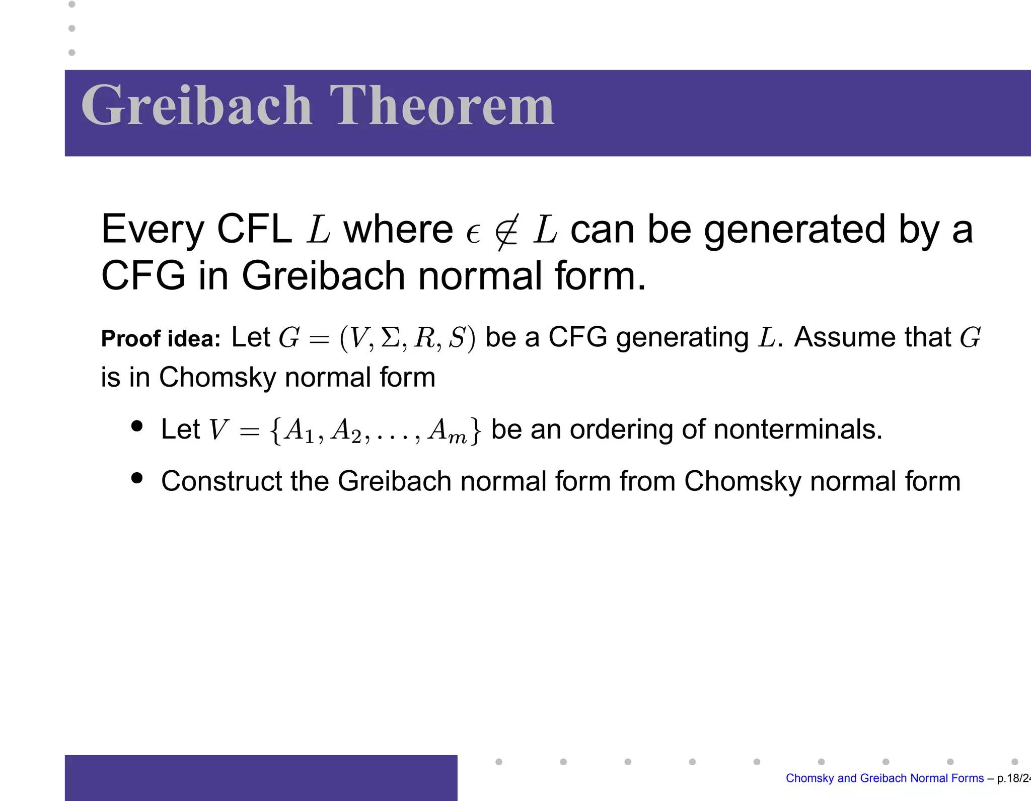 More unit rules
Removing



:








	














	










	



	



Removing


:








	














	

















	






	



Chomsky and Greibach Normal Forms – p.14/24
 