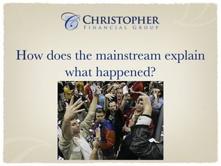How does the mainstream explain what happened? 