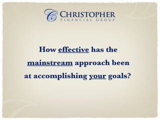 How  effective  has the  mainstream  approach been at accomplishing  your  goals ?   
