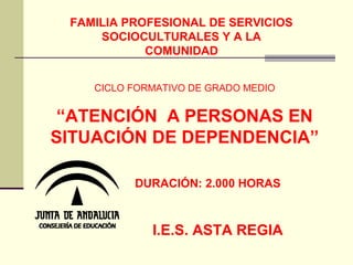 Cfgm atencion a personas en situacion de dependencia | PPT