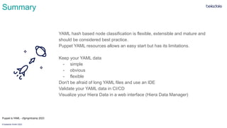 © betadots GmbH 2023
Summary
YAML hash based node classification is flexible, extensible and mature and
should be consider...